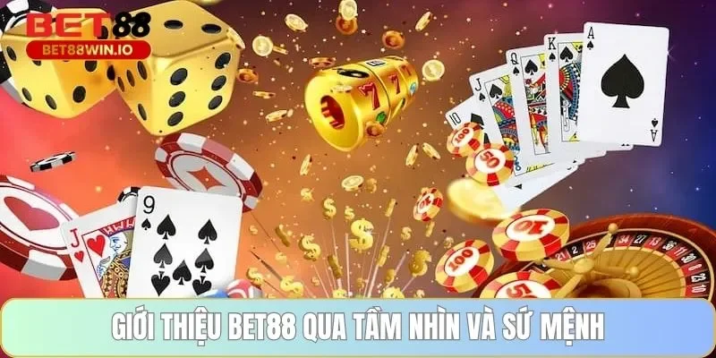 Giới thiệu BET88 qua tầm nhìn và sứ mệnh