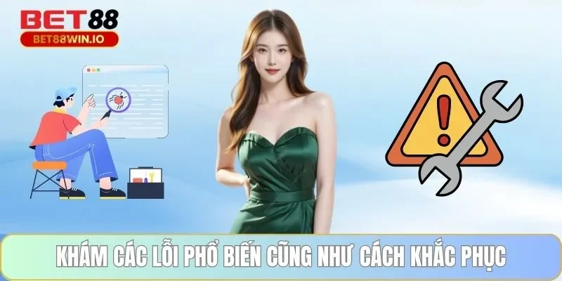 Khám các lỗi phổ biến cũng như cách khắc phục